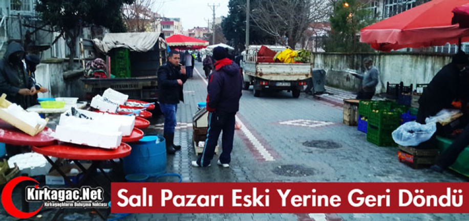 SALI PAZARI "ESKİ YERİNE" GERİ DÖNDÜ