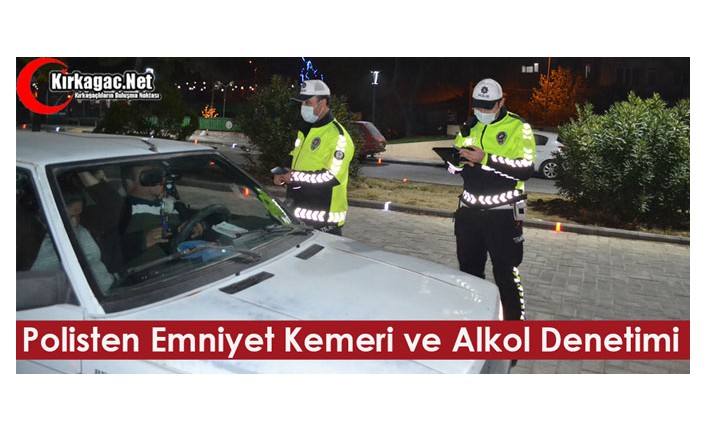 POLİSTEN EMNİYET KEMERİ ve ALKOL DENETİMİ
