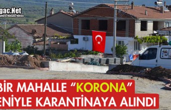 BİR MAHALLE "KORONA" NEDENİYLE KARANTİNAYA...