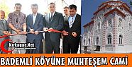 BADEMLİ KÖYÜNE MUHTEŞEM CAMİ