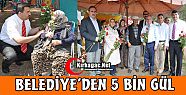 BELEDİYE'DEN ANNELERE 5 BİN GÜL