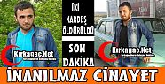 İNANILMAZ CİNAYET...2 KARDEŞ ÖLDÜRÜLDÜ