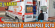 MOTOSİKLET ŞARAMPOLE UÇTU