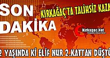 2.KAT'TAN DÜŞEN ELİF NUR AĞIR YARALI