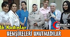 AK KADINLAR HEMŞİRELERİ UNUTMADI