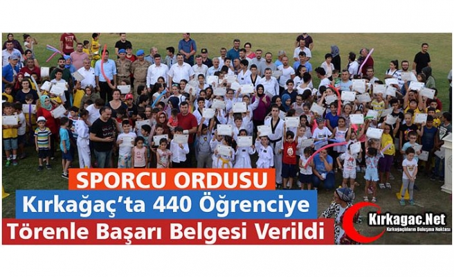 KIRKAĞAÇ’TA 440 SPORCUYA BAŞARI BELGESİ VERİLDİ