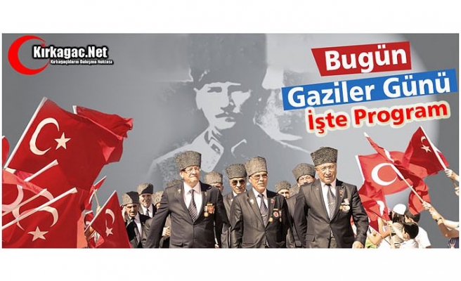BUGÜN GAZİLER GÜNÜ