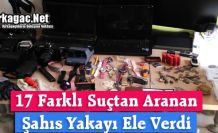 17 FARKLI SUÇTAN ARANAN ŞAHIS YAKALANDI