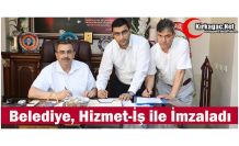 BELEDİYE, HİZMET-İŞ İLE İMZALADI
