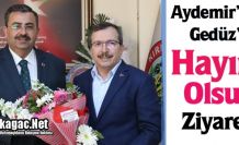 AYDEMİR’DEN GEDÜZ’E “HAYIRLI OLSUN” ZİYARET