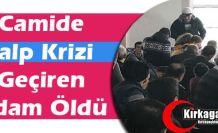 CAMİDE KALP KRİZİ GEÇİREN ADAM ÖLDÜ