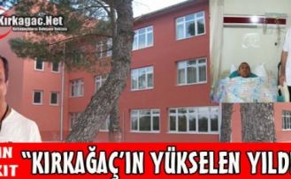 KIRKAĞAÇ’IN YÜKSELEN YILDIZI