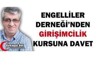 ENGELLİLER DERNEĞİ’NDEN “GİRİŞİMCİLİK” KURSUNA DAVET