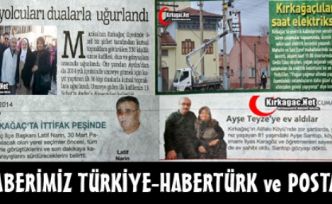 DÖRT HABERİMİZ POSTA-TÜRKİYE ve HABERTÜRK GAZETESİNDE