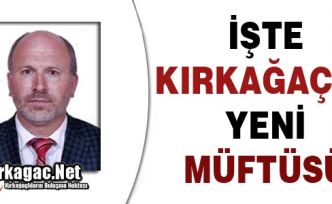 İŞTE KIRKAĞAÇ'IN YENİ MÜFTÜSÜ