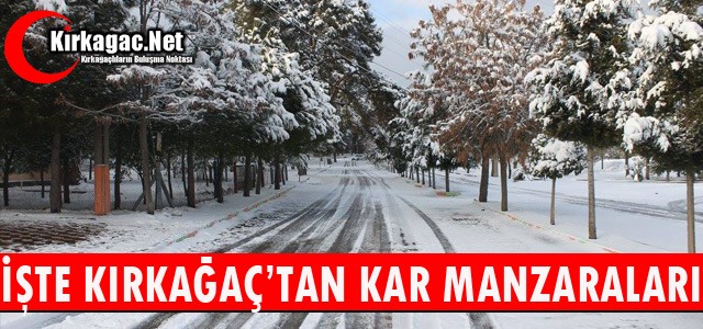 KIRKAĞAÇ'TAN KAR MANZARALARI