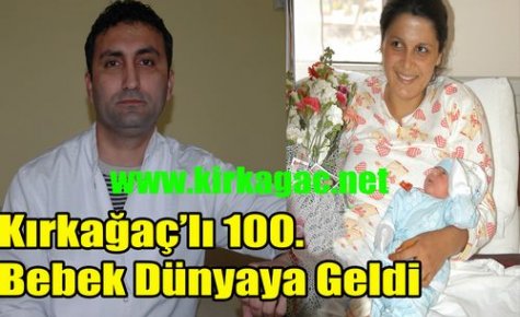 100. Kırkağaçlı Bebek Doğdu