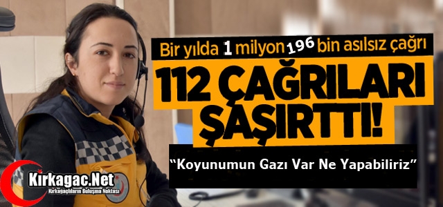 112'YE GELEN BAZI ÇAĞRILAR PES DEDİRTTİ