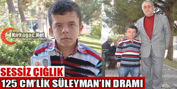 125 CM'LİK SÜLEYMAN'IN DRAMI