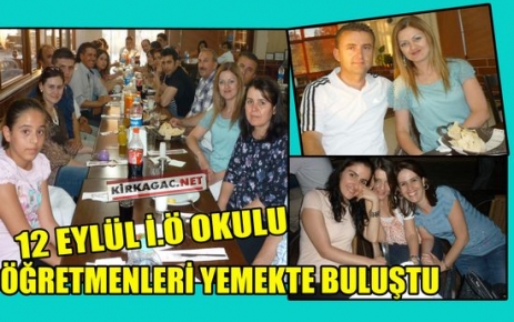 12 EYLÜL İ.Ö OKULU ÖĞRETMENLERİ YEMEKTE BULUŞTU