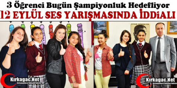 12 EYLÜL ÖĞRENCİLERİ “SES YARIŞMASINDA” İDDİALI