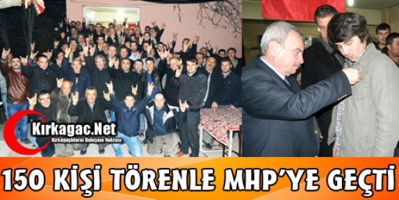 150 KİŞİ TÖRENLE MHP'YE GEÇTİ