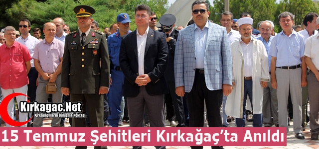 15 TEMMUZ ŞEHİTLERİ KIRKAĞAÇ'TA ANILDI