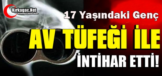 17 YAŞINDAKİ GENÇ İNTİHAR ETTİ