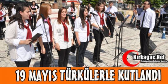 19 MAYIS TÜRKÜLERLE KUTLANDI