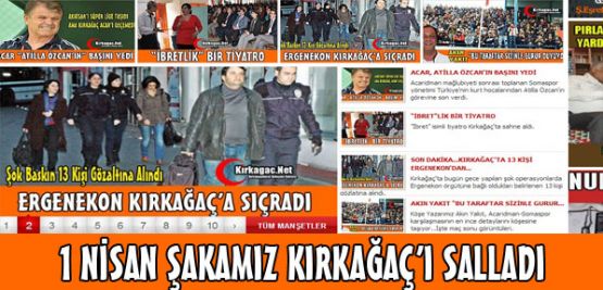 1 NİSAN HABERİMİZ KIRKAĞAÇ'I SALLADI