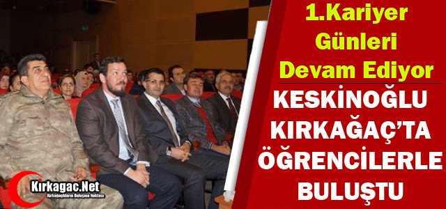 1.KARİYER GÜNLERİ'NİN 2.KONUĞU KESKİNOĞLU OLDU 