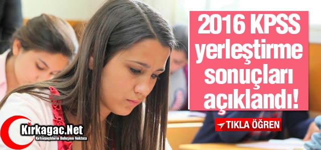 2016 KPSS YERLEŞTİRME SONUÇLARI AÇIKLANDI