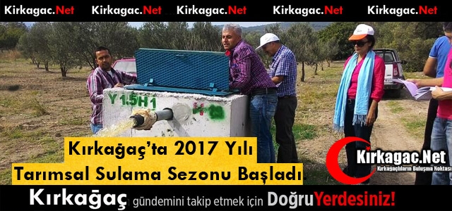 2017 YILI TARIMSAL SULAMA SEZONU BAŞLADI