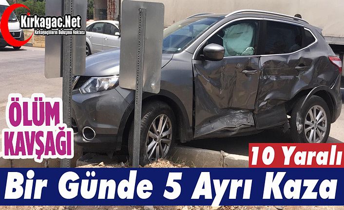 BİR GÜNDE 5 KAZA 10 YARALI