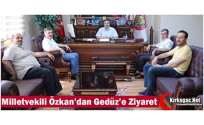 AK PARTİLİ ÖZKAN’DAN GEDÜZ’E ZİYARET