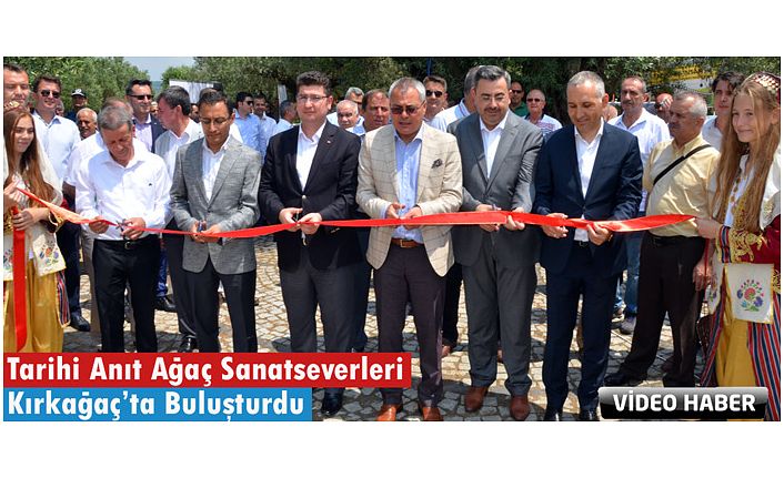 TARİHİ ANIT AĞAÇ SANATSEVERLERİ KIRKAĞAÇ'TA BULUŞTURDU