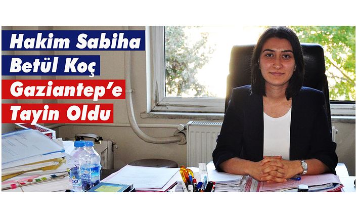 HAKİM S.BETÜL KOÇ G.ANTEP'E ATANDI