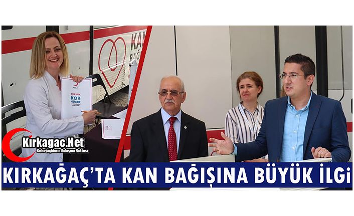 KAN BAĞIŞI KAMPANYASINA KIRKAĞAÇ’TA BÜYÜK İLGİ