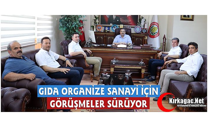 KIRKAĞAÇ GIDA OSB İÇİN GÖRÜŞMELER DEVAM EDİYOR