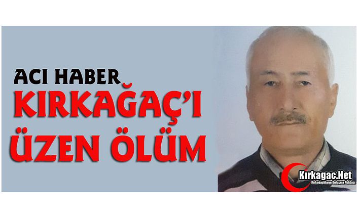 KIRKAĞAÇ'I ÜZEN ÖLÜM