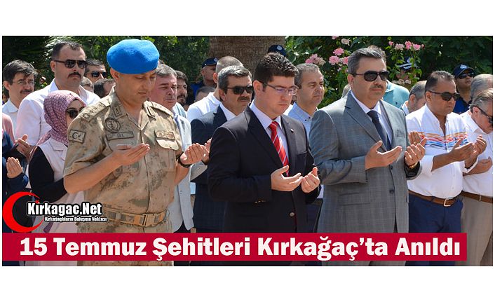 15 TEMMUZ ŞEHİTLERİ KIRKAĞAÇ’TA ANILDI