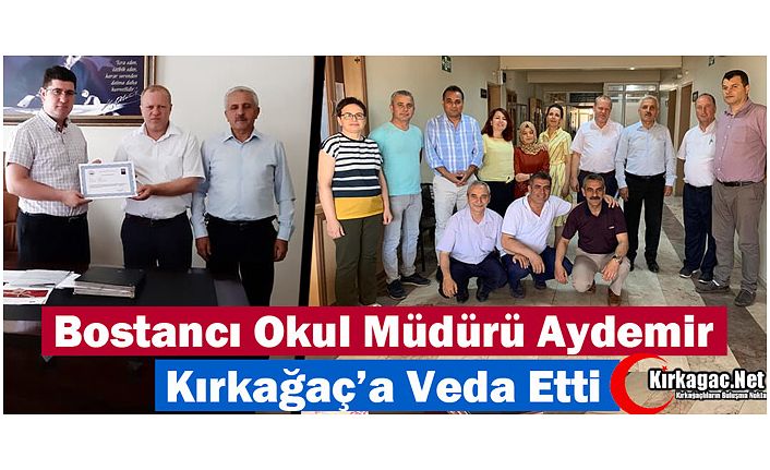 AYDEMİR, KIRKAĞAÇ’A VEDA ETTİ