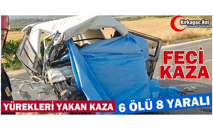 FECİ KAZA..6 ÖLÜ 8 YARALI