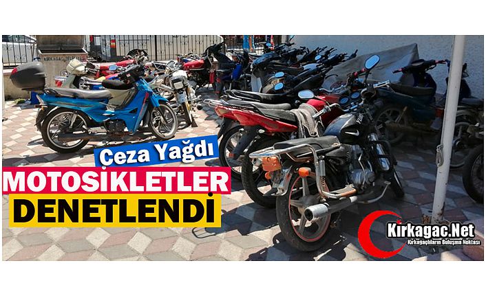 KIRKAĞAÇ’TA POLİS TESCİLSİZ MOTOSİKLETLERİ TOPLADI