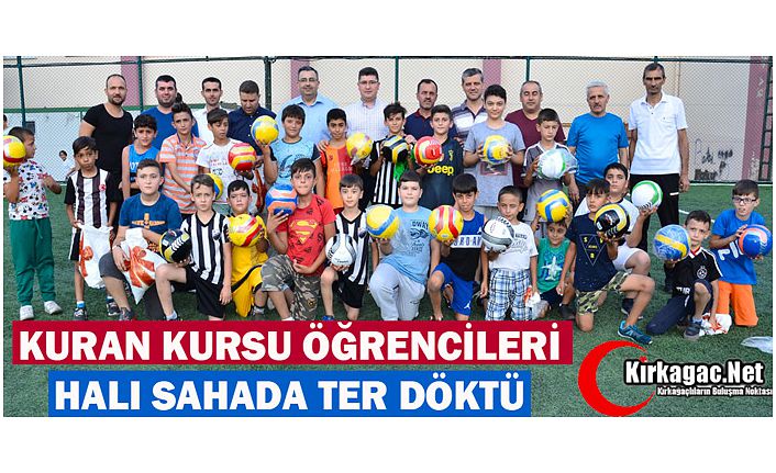 KURAN KURSU ÖĞRENCİLERİ HALI SAHADA TER DÖKTÜ