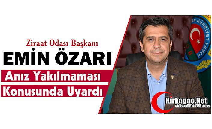 ÖZARI, ANIZ YAKILMAMASI KONUSUNDA UYARDI