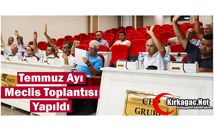 TEMMUZ AYI MECLİS TOPLANTISI YAPILDI