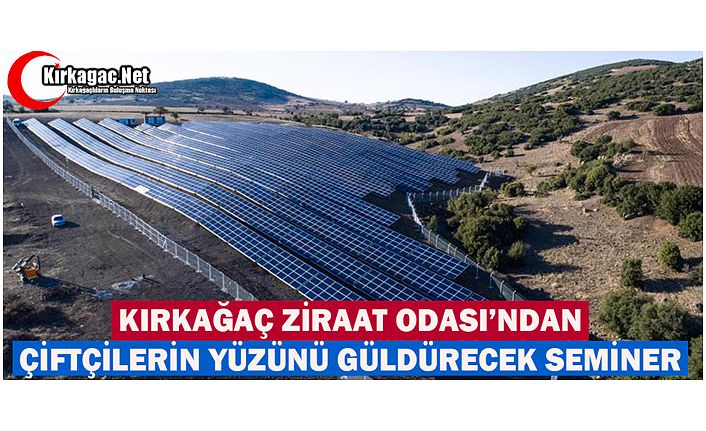 ZİRAAT ODASI'NDAN GÜNEŞ ENERJİSİ İLE ELEKTRİK ÜRETİM SEMİNERİ