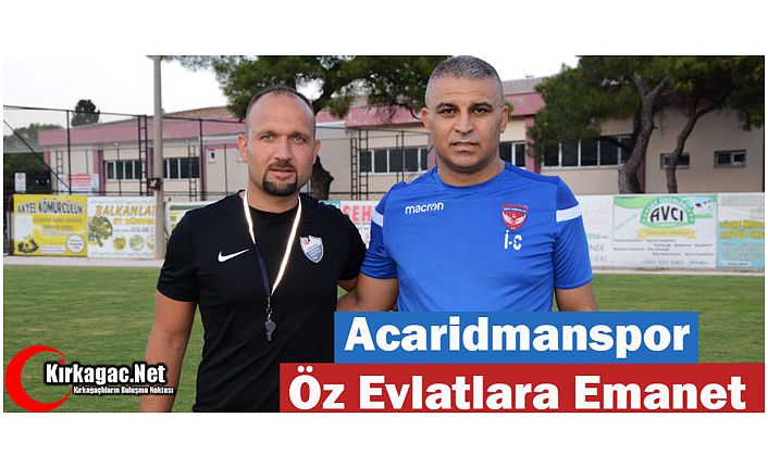 ACARİDMAN ÖZ EVLATLARA EMANET