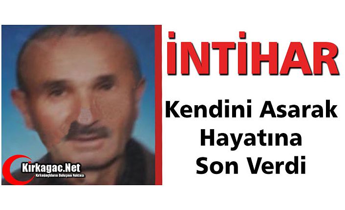 İNTİHAR EDEREK HAYATINA SON VERDİ